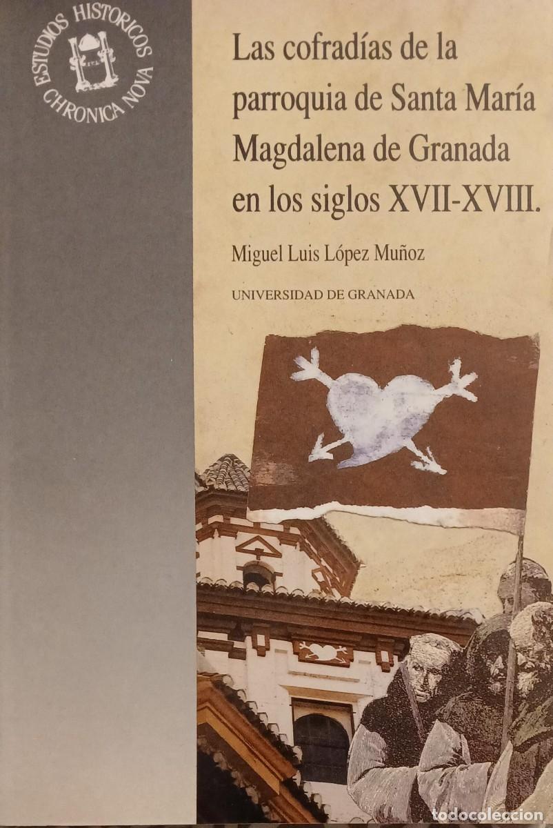 Libros de segunda mano: Las cofrad&iacute;as de la Parroquia de Santa Mar&iacute;a Magdalena de Granada en los siglos XVII y XVIII