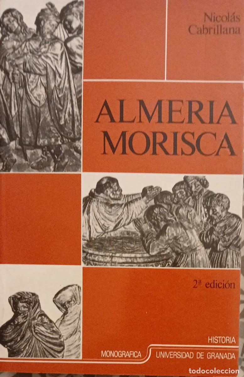 Libros de segunda mano: Almer&iacute;a morisca - Nicol&aacute;s Cabrillana