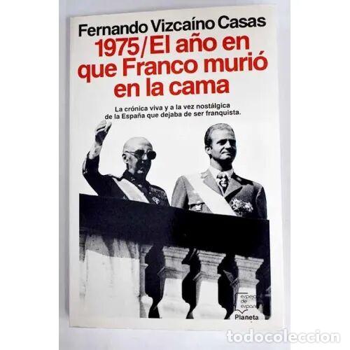 Libros de segunda mano: 1975: el A&Ntilde;O en QUE FRANCO MURIO en la CAMA - VIZCAINO CASAS, FERNANDO - Sin Especificar
