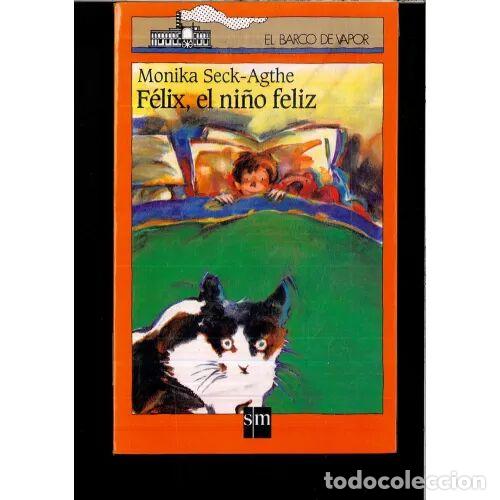 Second hand books: Felix, el Ni&ntilde;o Feliz - Seck-agthe, Monika - Cesma - Sm/ Xerme - El Barco de Vapor. Serie Naranja, 91