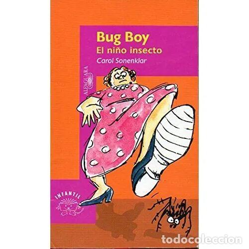 Second hand books: Bug Boy - el Ni&ntilde;o Insecto - Carol Sonenklar - Alfaguara - 2001, 1&ordf; ed. - Infantil. Serie Morada, 652