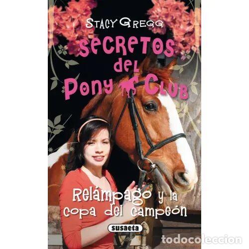Second hand books: Rel&aacute;mpago y la Copa del Campe&oacute;n - Gregg, Stacy - Susaeta - 2010, 1&ordf; ed. - Secretos del Pony Club, 5