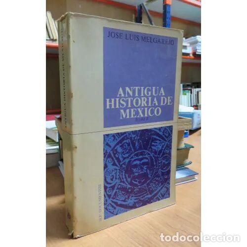 Libros de segunda mano: ANTIGUA HISTORIA de MEXICO TOMO II - JOSE LUIS MELGAREJO - Sin Especificar