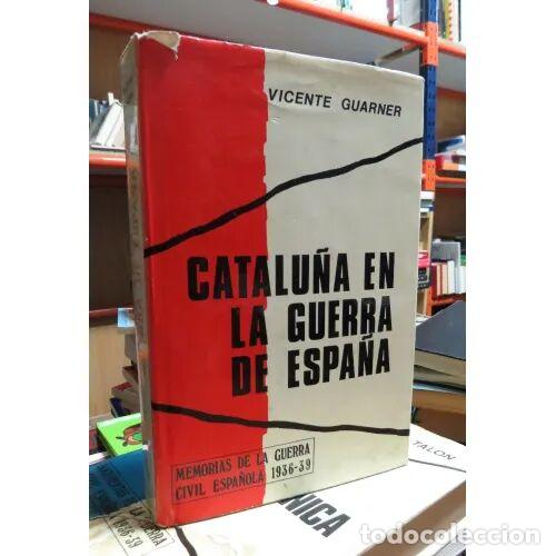 Libros de segunda mano: CATALU&Ntilde;A en la GUERRA de ESPA&Ntilde;A 1936-39 - GUARNER, VICENTE - Sin Especificar