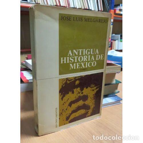 Libros de segunda mano: ANTIGUA HISTORIA de MEXICO TOMO I - JOSE LUIS MELGAREJO - Sin Especificar