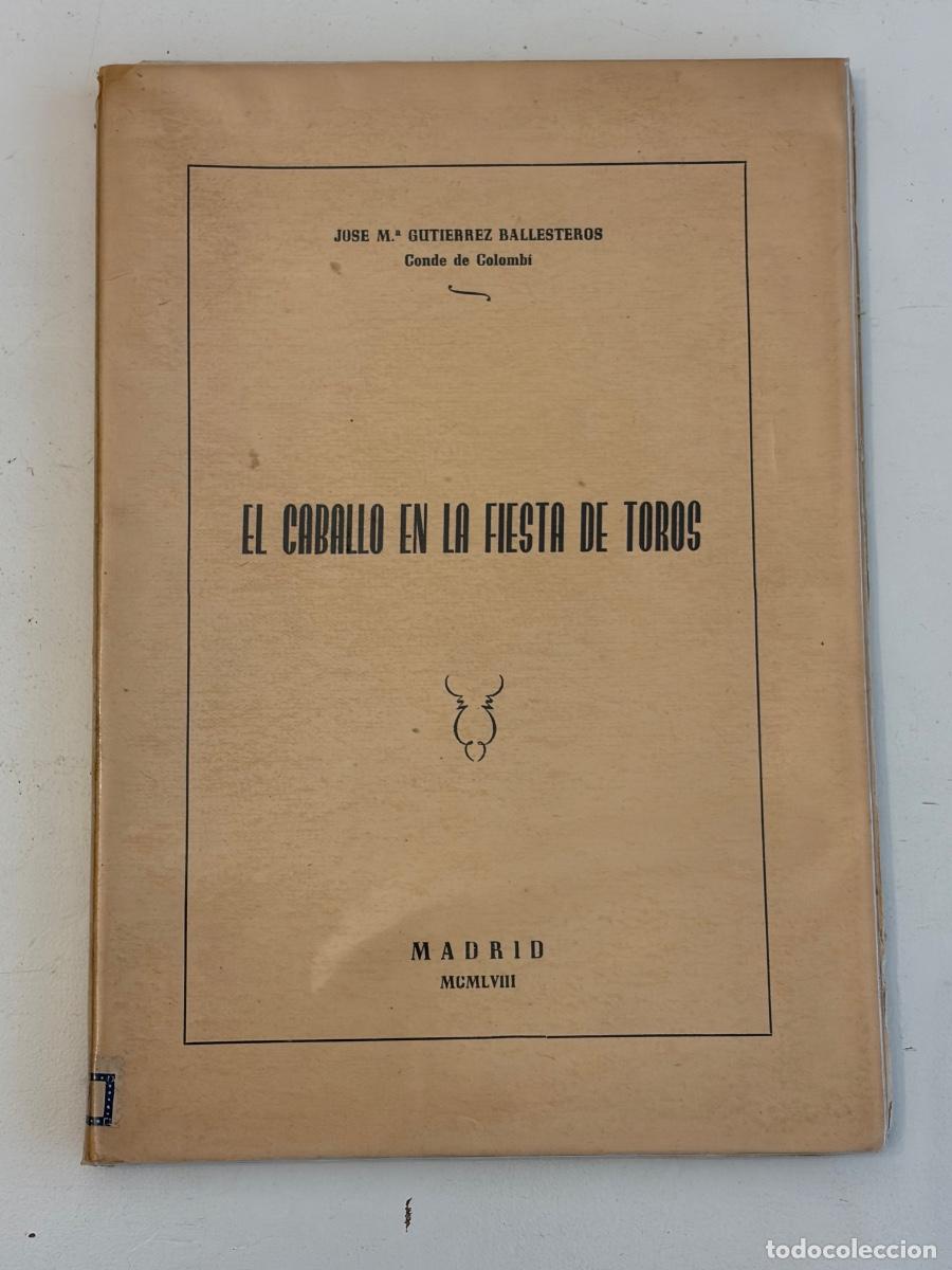 Libros de segunda mano: EL CABALLO EN LA FIESTA DE LOS TOROS JOS&Eacute; M GUTIERREZ BALLESTEROS CONDE DE COLOMBI