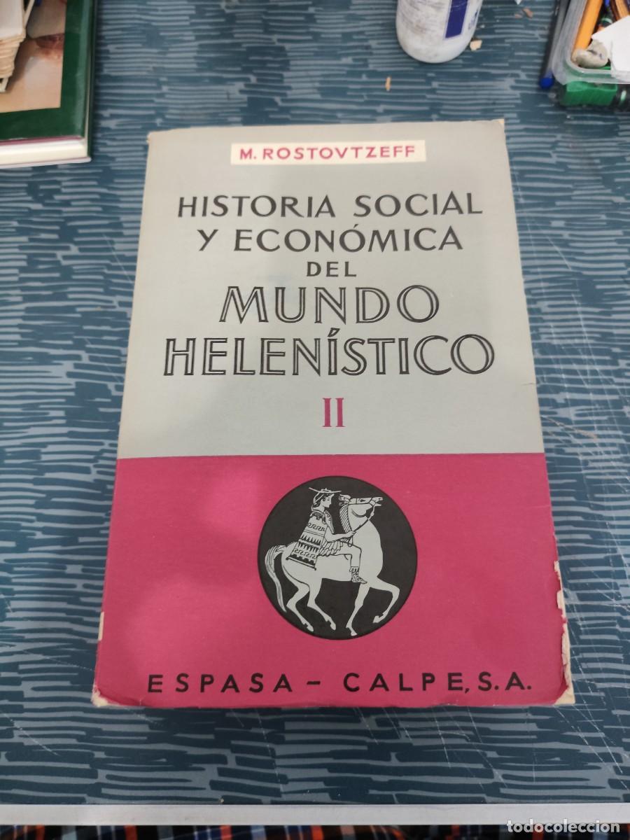 Libros de segunda mano: HISTORIA SOCIAL Y ECONOMICA DEL MUNDO HELENISTICO II,M.ROSTOVTZEFF, ESPASA CALPE,1967,1502 P&Aacute;GINAS.