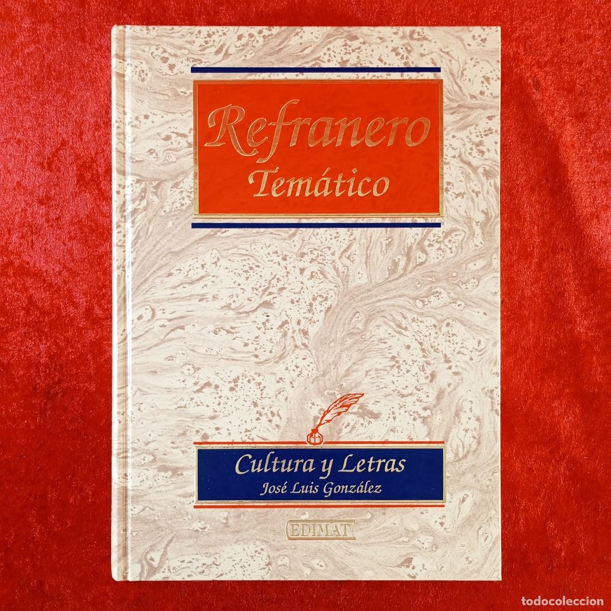 Libros de segunda mano: REFRANERO TEM&Aacute;TICO - JOS&Eacute; LUIS GONZ&Aacute;LEZ - CULTURA Y LETRAS - EDIMAT LIBROS - 1998 / 662