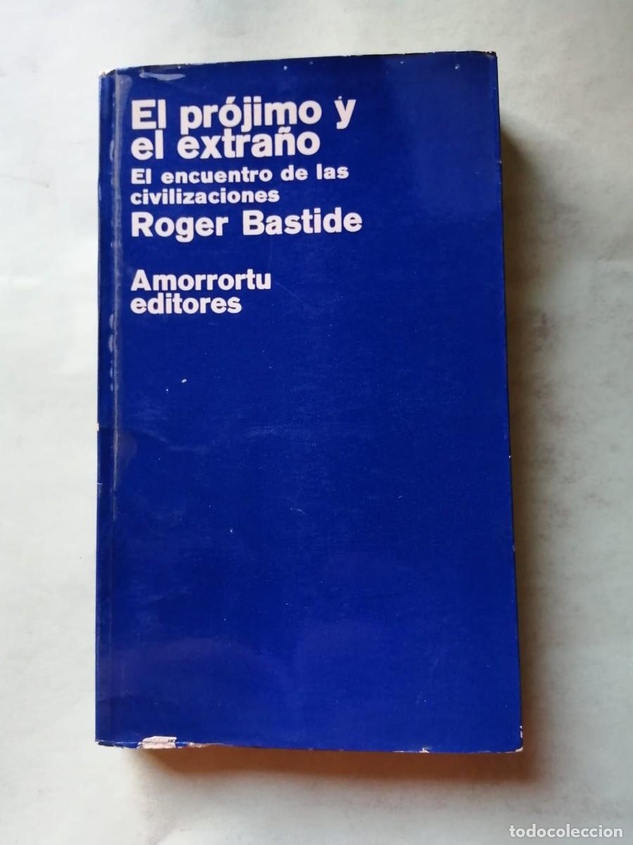 Libros de segunda mano: EL PROJIMO Y EL EXTRA&Ntilde;O, EL ENCUENTRO DE LAS CIVILIZACIONES (ROGER BASTIDE)