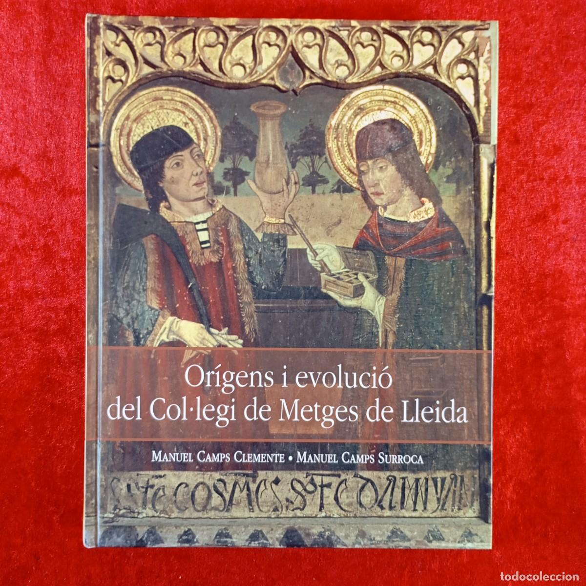 Libros de segunda mano: OR&Iacute;GENS I EVOLUCI&Oacute; DEL COL&middot;LEGI DE METGES DE LLEIDA - M. CAMPS CLEMENTE, M. CAMPS SURROCA / 666
