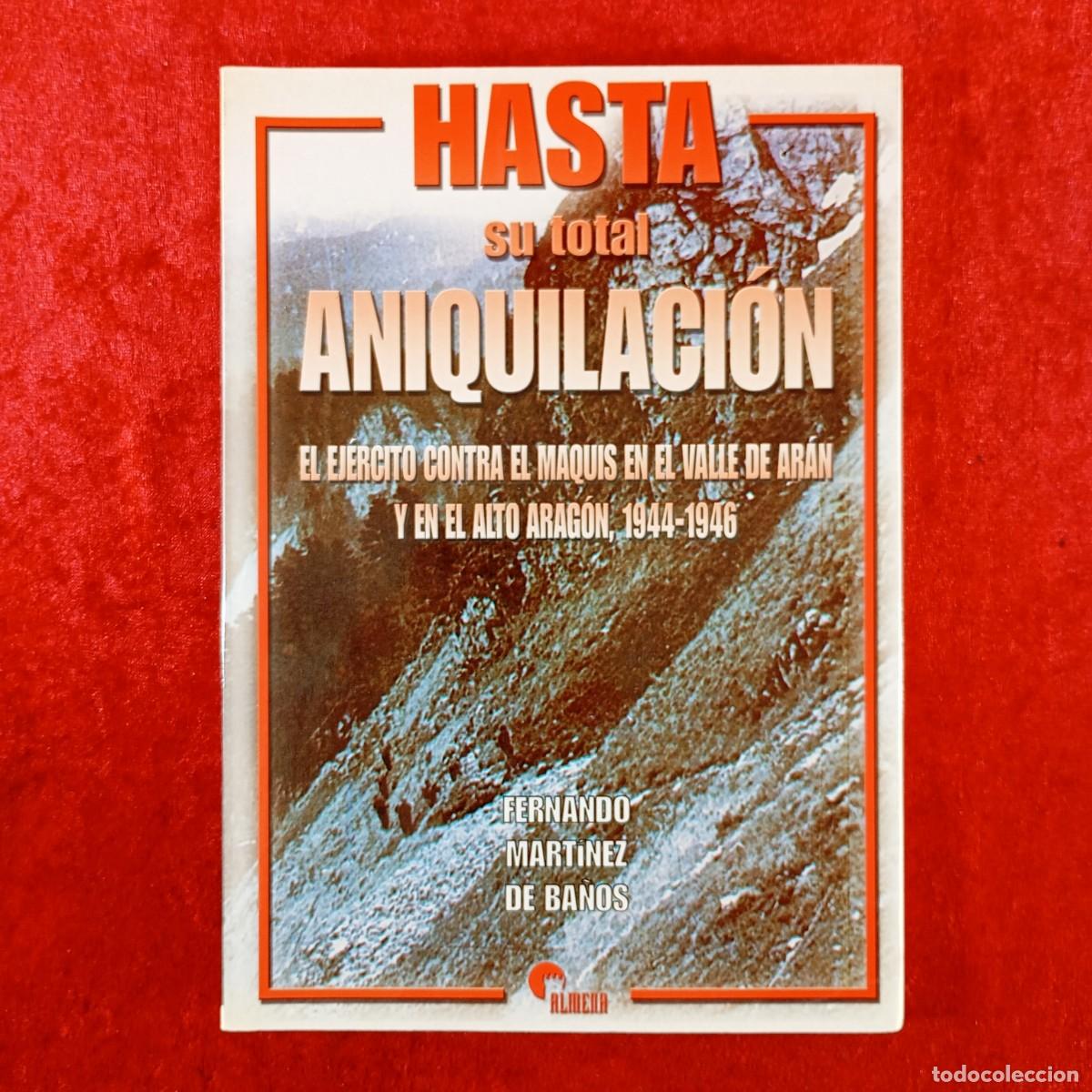 Libros de segunda mano: HASTA SU TOTAL ANIQUILACI&Oacute;N - FERNANDO MART&Iacute;NEZ DE BA&Ntilde;OS - ALMENA EDICIONES - 2002 / 696