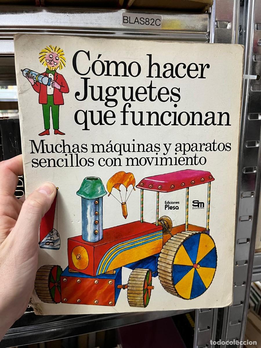 Second hand books: BLAS82C &ndash; C&oacute;mo hacer juguetes que funcionan: Muchas m&aacute;quinas y aparatos sencillos con movimiento &ndash; E