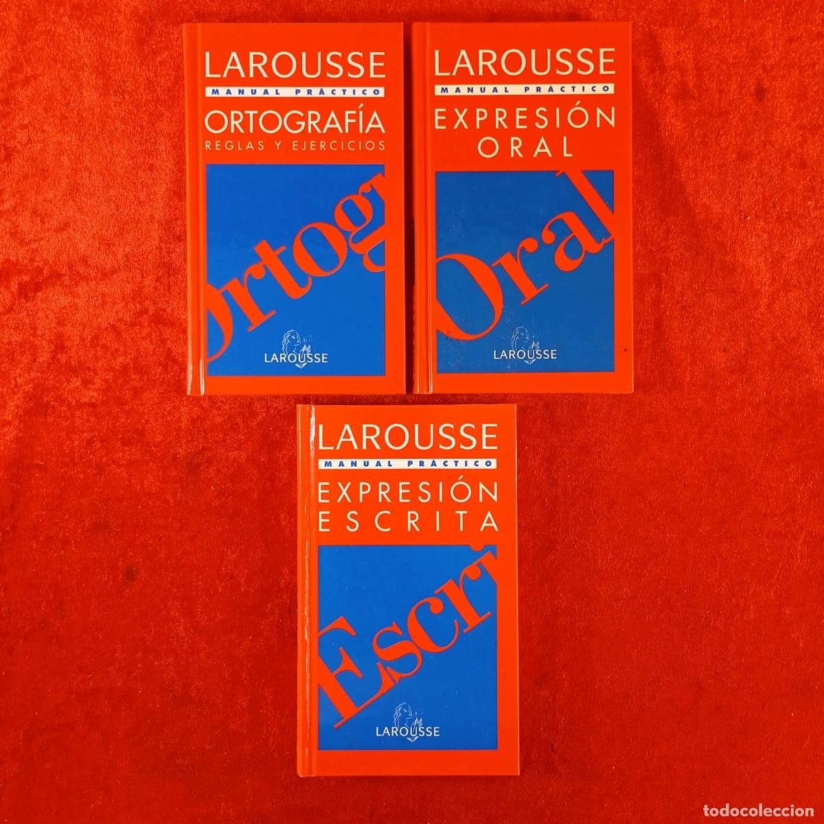 Libros de segunda mano: LAROUSSE MANUAL PR&Aacute;CTICO - EXPRESI&Oacute;N ESCRITA, ORTOGRAF&Iacute;A, EXPRESI&Oacute;N ORAL - LOTE 3 TOMOS / 716