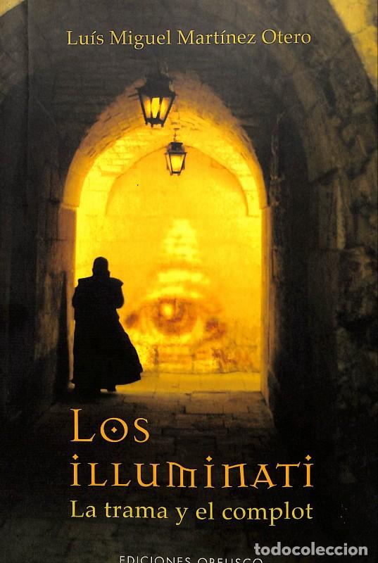 Libros de segunda mano: Los Illuminati: La trama y el complot - Mart&iacute;nez Otero, Luis Miguel - Obelisco - 2004, 2&ordf; ed. -