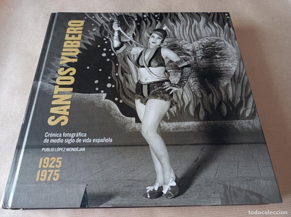 Libros de segunda mano: SANTOS YUBERO CR&Oacute;NICA FOTOGR&Aacute;FICA DE MEDIO SIGLO DE VIDA ESPA&Ntilde;OLA 1925-1975