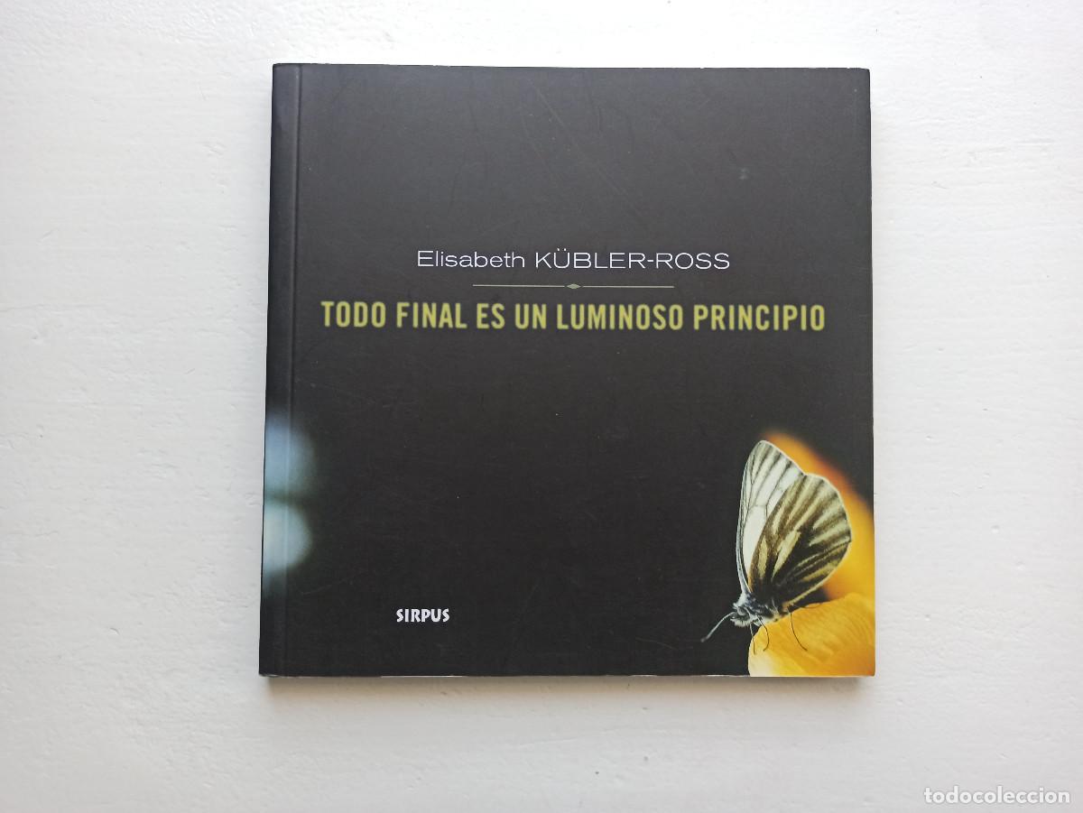 Libros de segunda mano: Todo final es un luminoso principio - Elisabeth K&uuml;bler-Ross