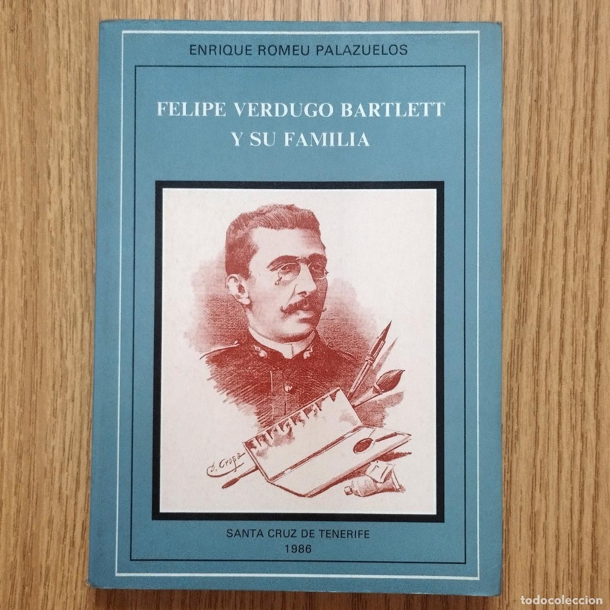Libros de segunda mano: Libro FELIPE VERDUGO Y BARTLETT Y SU FAMILIA | ENRIQUE ROMEU PALAZUELOS | Tenerife - Canarias