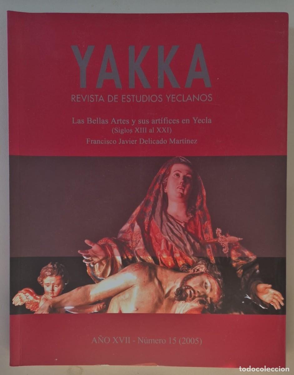Libros de segunda mano: Yakka Revista de Estudios Yeclanos. N&uacute;mero 15 2005