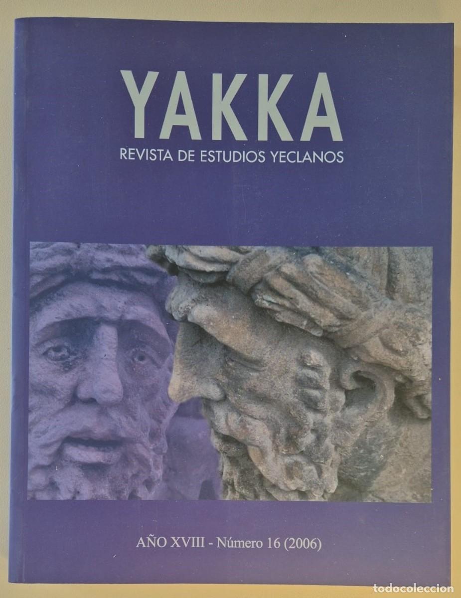 Libros de segunda mano: Yakka Revista de Estudios Yeclanos. N&uacute;mero 16 2006