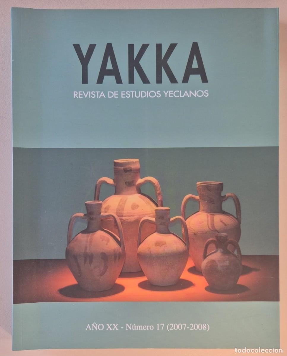 Libros de segunda mano: Yakka Revista de Estudios Yeclanos. N&uacute;mero 17 2007-2008