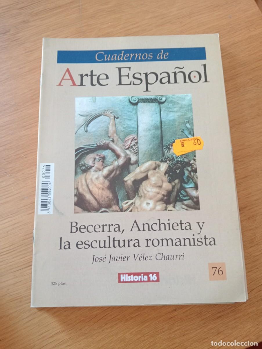 Libri di seconda mano: CUADERNOS DE ARTE ESPA&Ntilde;OL N.&ordm; 76. BECERRA, ANCHIETA Y LA ESCULTURA ROMANISTA. GRAPA. HISTORIA 16. 19
