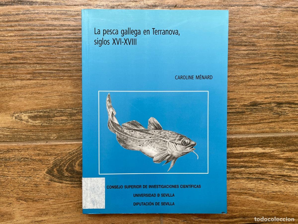 Libros de segunda mano: LA PESCA GALLEGA EN TERRANOVA, SIGLOS XVI-XVIII - M&Eacute;NARD, CAROLINE