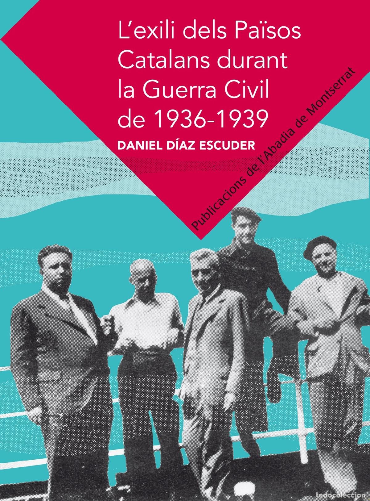 Libros de segunda mano: L'exili dels Pa&iuml;sos Catalans durant la Guerra Civil de 1936-1939 - Daniel D&iacute;az i Esculies -