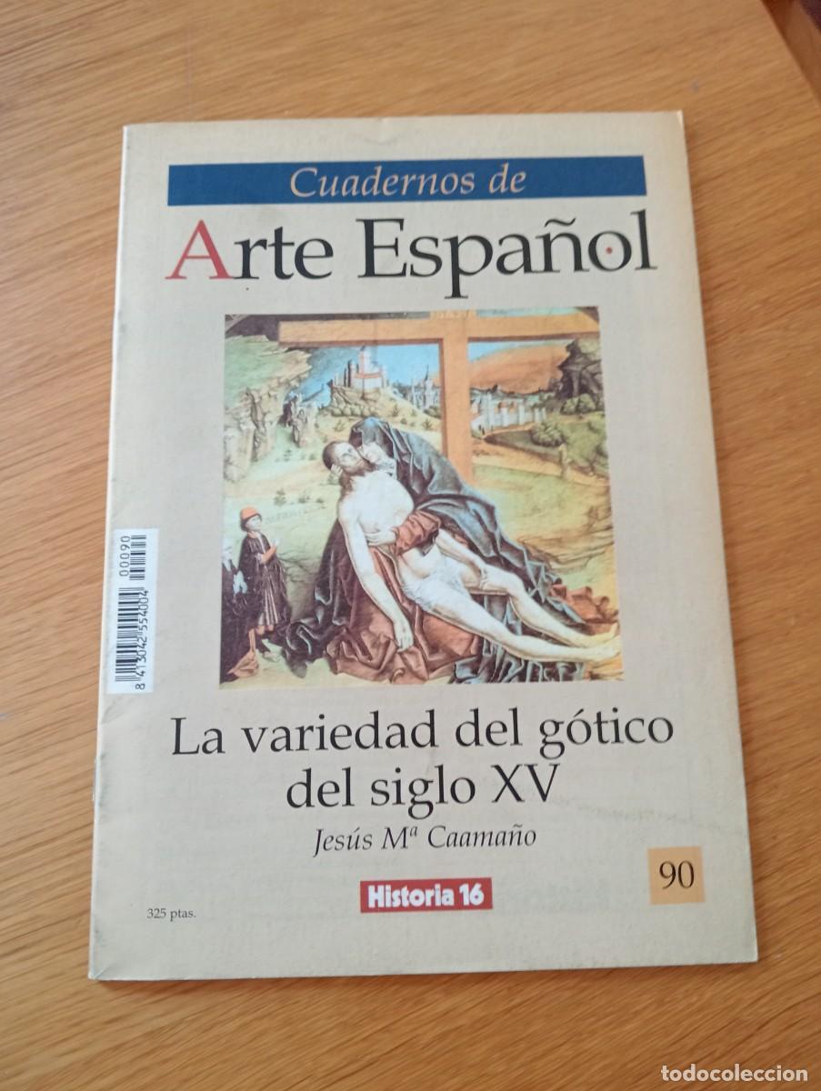 Libri di seconda mano: CUADERNOS DE ARTE ESPA&Ntilde;OL N.&ordm; 90. LA VARIEDAD DEL G&Oacute;TICO DEL SIGLO XV. GRAPA. HISTORIA 16. 1991.