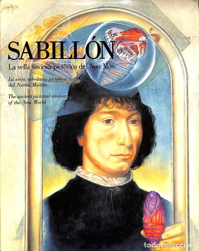 Libros de segunda mano: Sabill&oacute;n: La vella saviesa pict&ograve;rica del Nou M&oacute;n - Jaume F&agrave;brega - Egedsa - 1991 - Art Girona