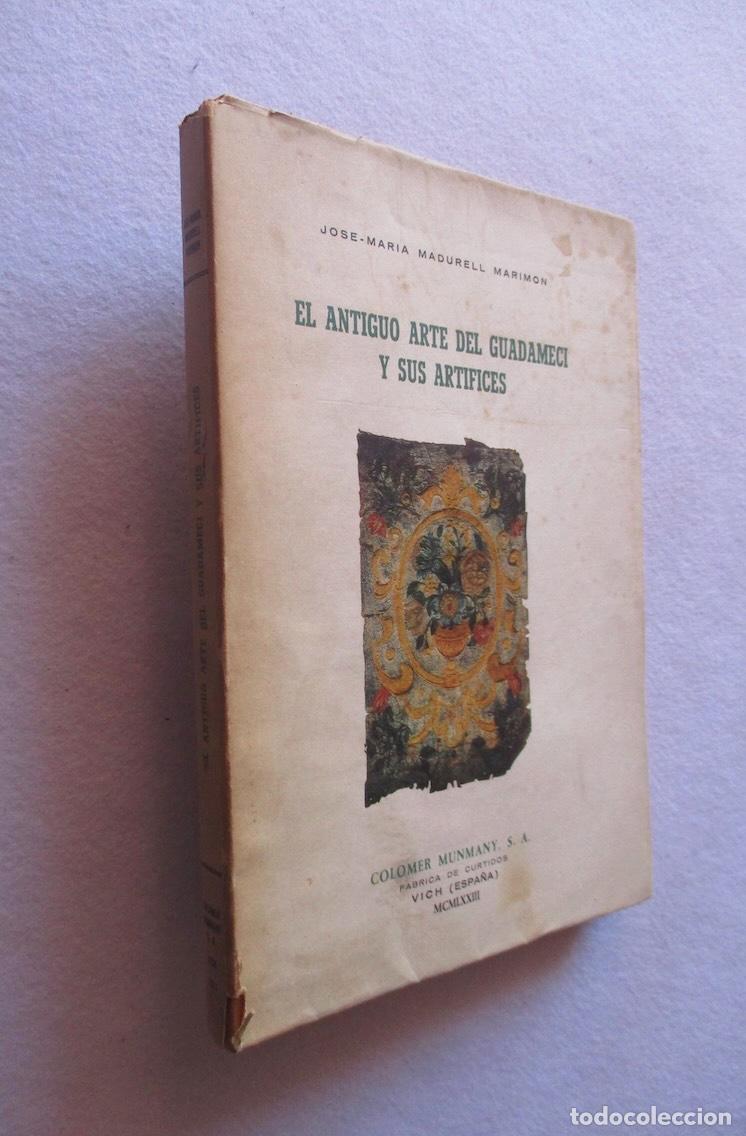 Second hand books: EL ANTIGUO ARTE DE GUADAMECI Y SUS ARTIFICES - JOSE MARIA MADURELL MARIMON