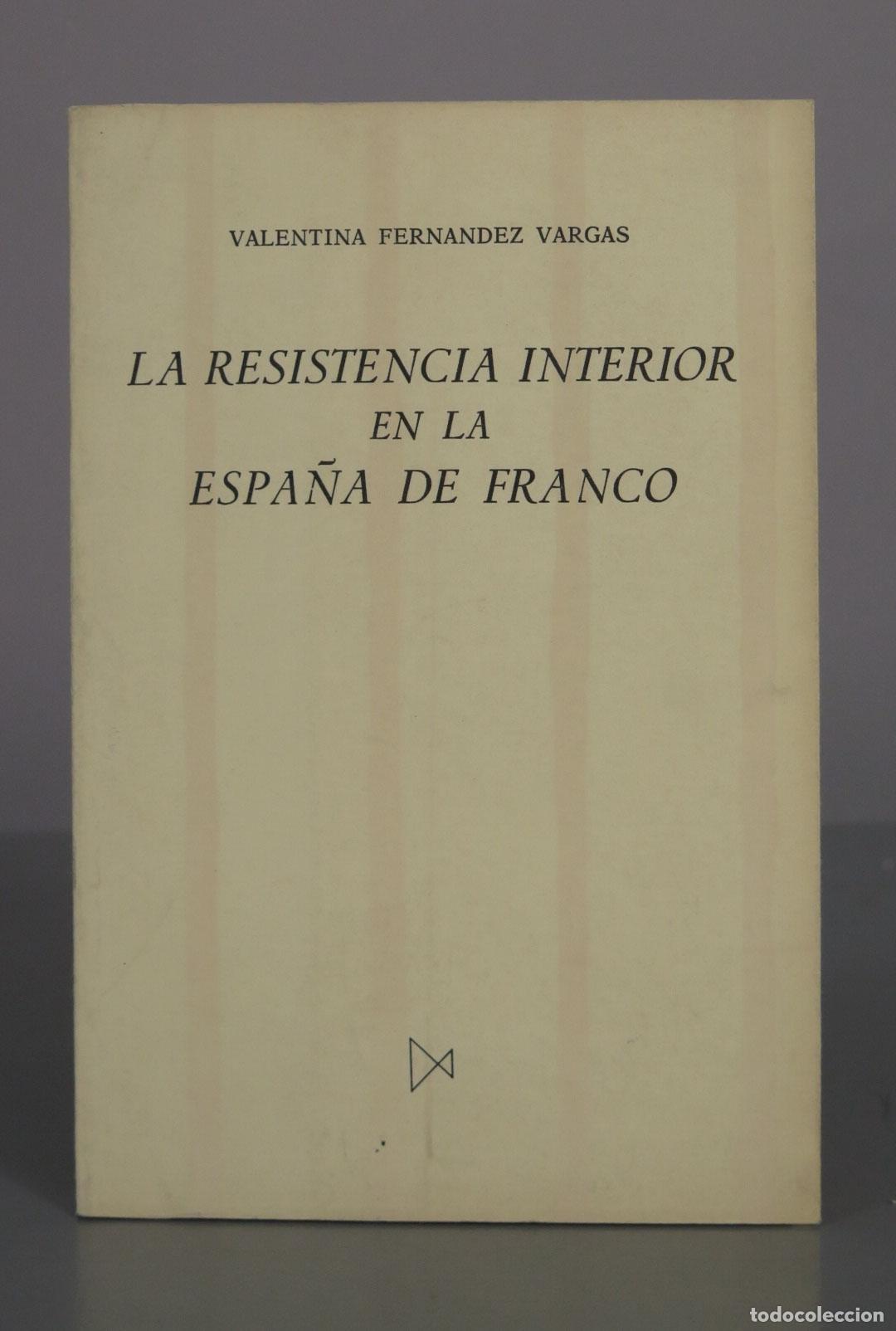 Libros de segunda mano: La resistencia interior en la Espa&ntilde;a de Franco - Valentina Fern&aacute;ndez Vargas - Ediciones Istmo