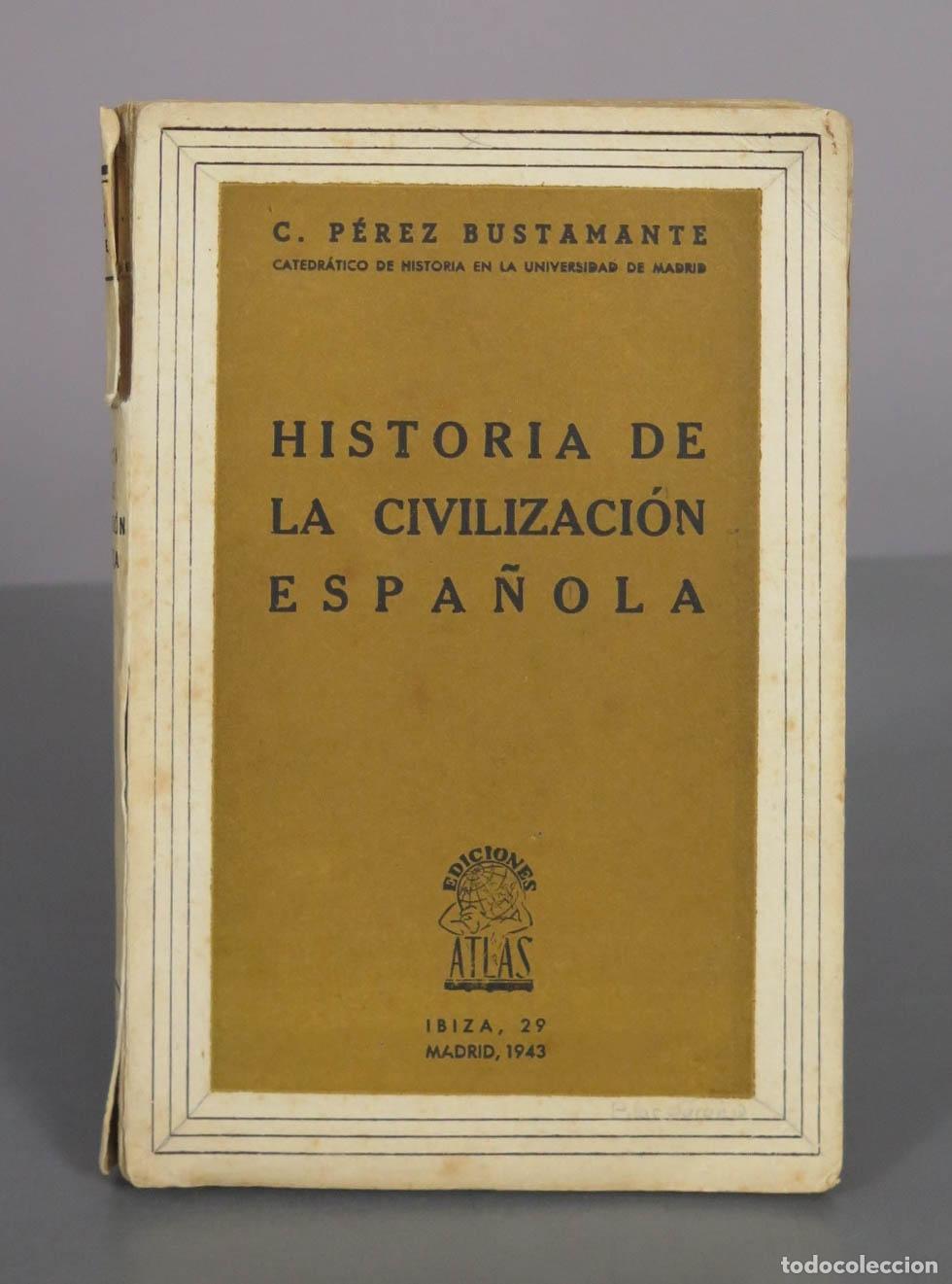 Libros de segunda mano: Historia de la civilizaci&oacute;n espa&ntilde;ola - C. P&eacute;rez Bustamante - Ediciones Atlas