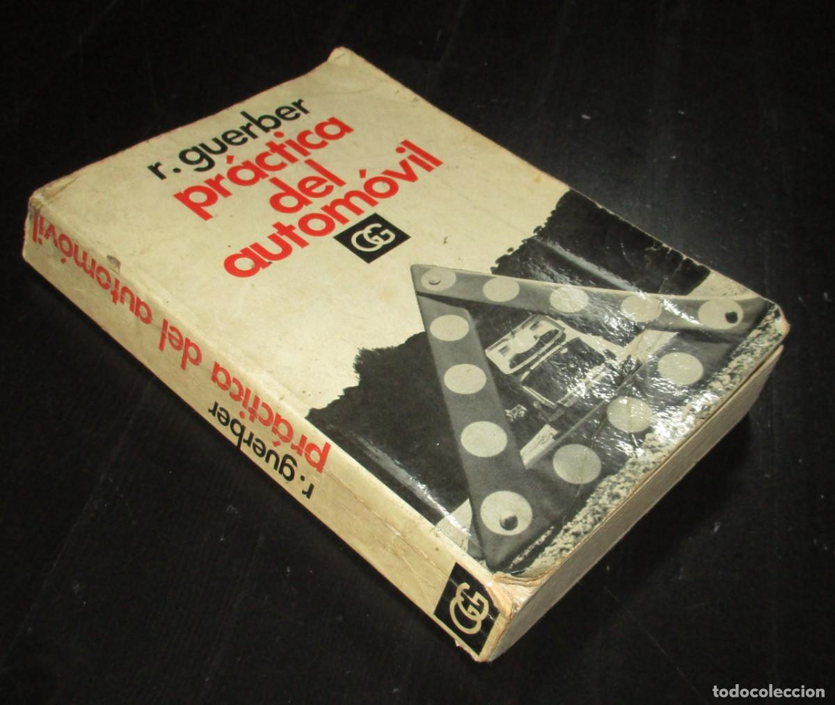 Libros de segunda mano: PR&Aacute;CTICA DEL AUTOM&Oacute;VIL. POR R. GUERBER. EDITORIAL GUSTAVO GIL&Iacute;, 1972. EN ESPA&Ntilde;OL.