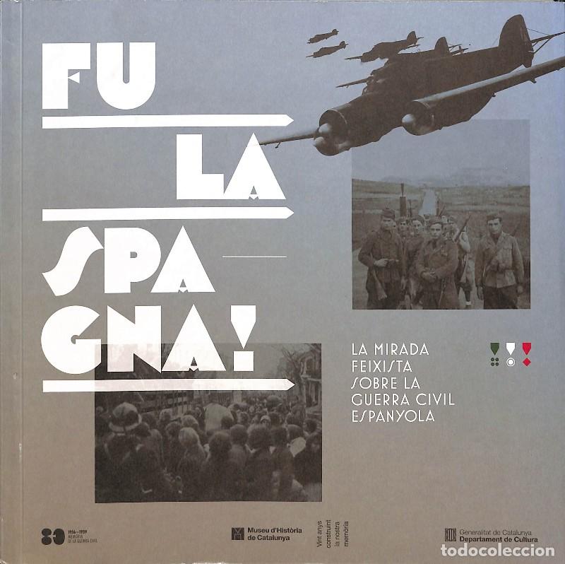 Libros de segunda mano: Fu la Spagna! La mirada feixista sobre la guerra civil espanyola - Varios autores - Generalitat