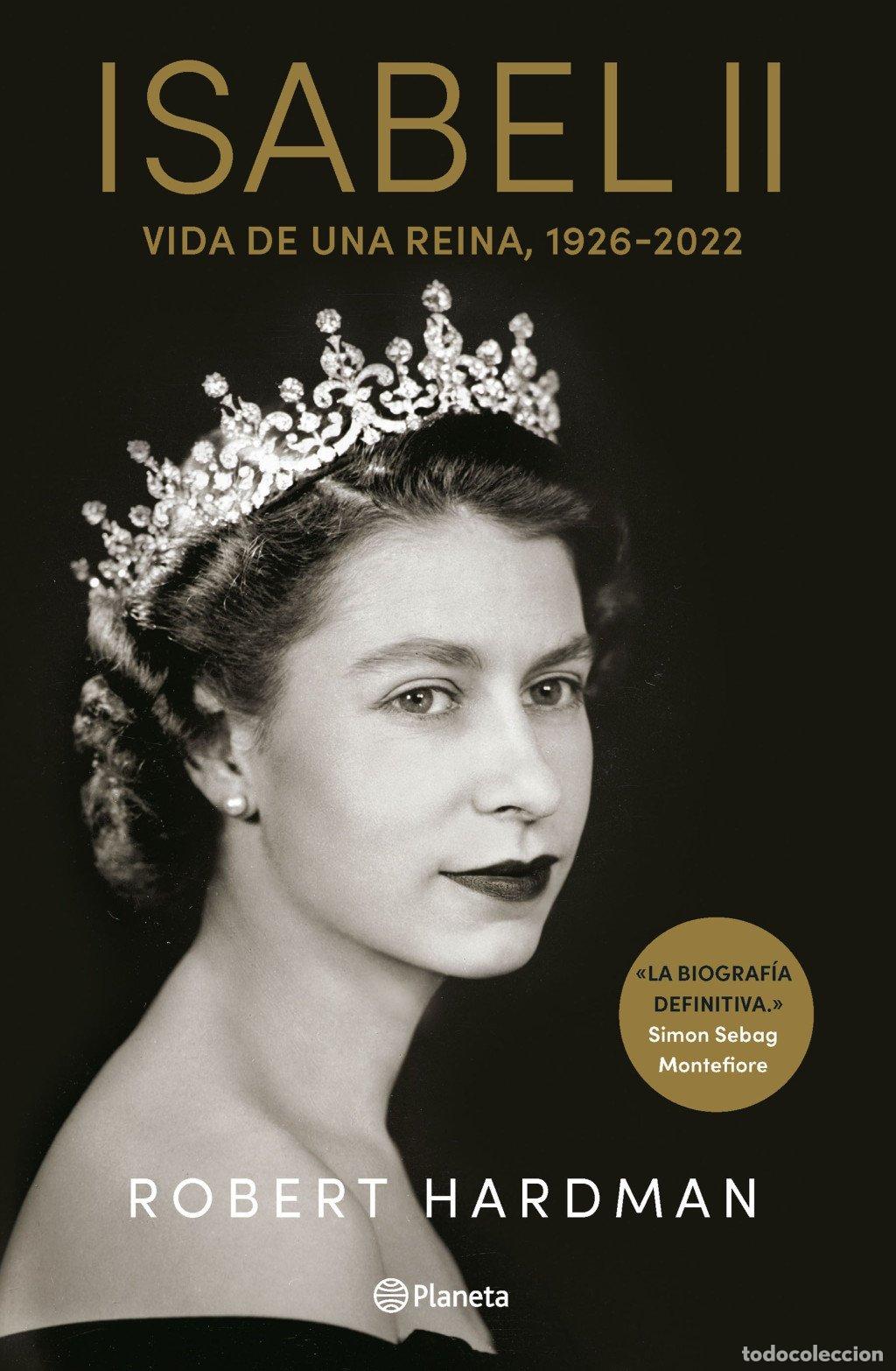 Libros de segunda mano: Isabel II: Vida de una Reina, 1926-2022 - Hardman, Robert - Editorial Planeta - No Ficci&oacute;n