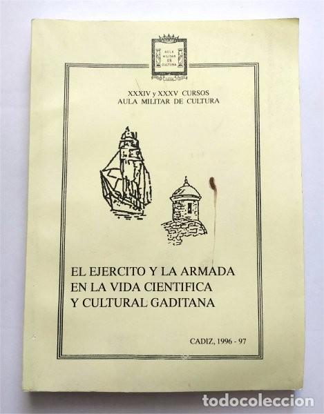 Livres d'occasion: El Ej&eacute;rcito y la Armada en la vida cient&iacute;fica y cultural gaditana. Aula Militar de Cultura. C&aacute;diz