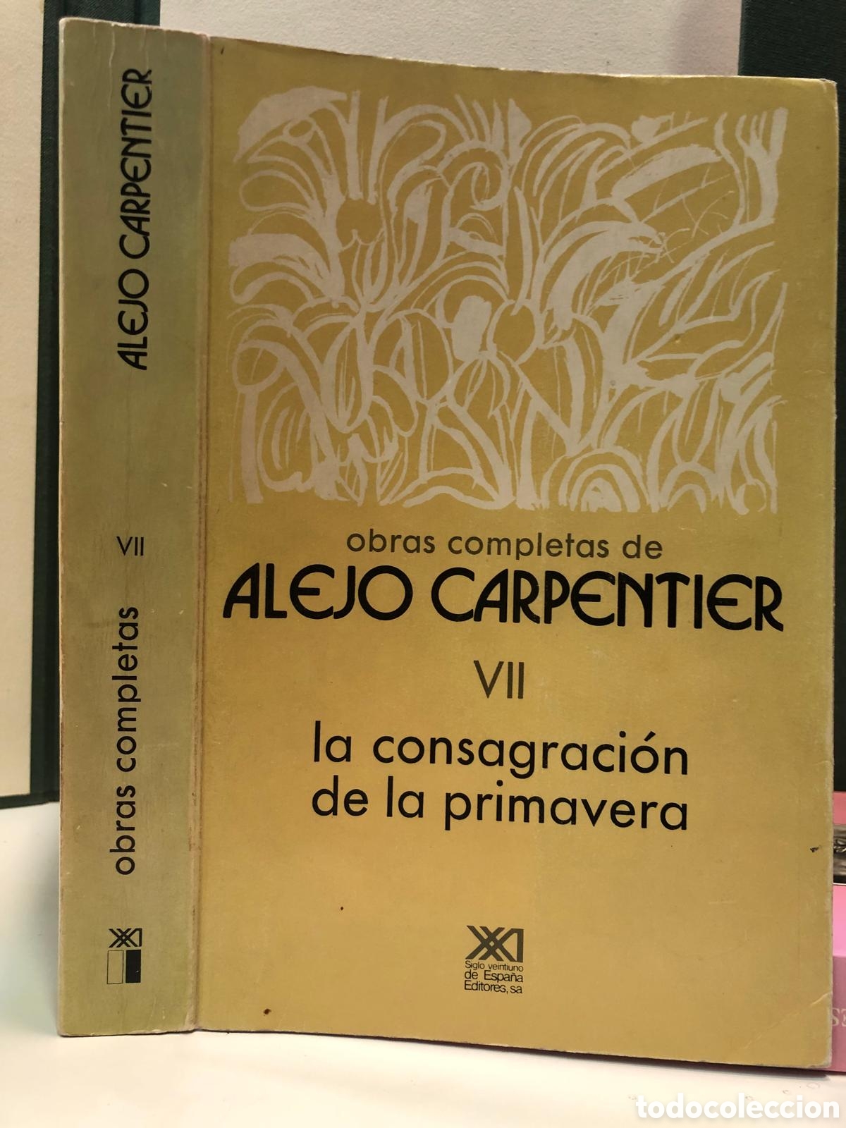 Libros de segunda mano: Obras completas, VII. La consagraci&oacute;n de la primavera - Alejo Carpentier