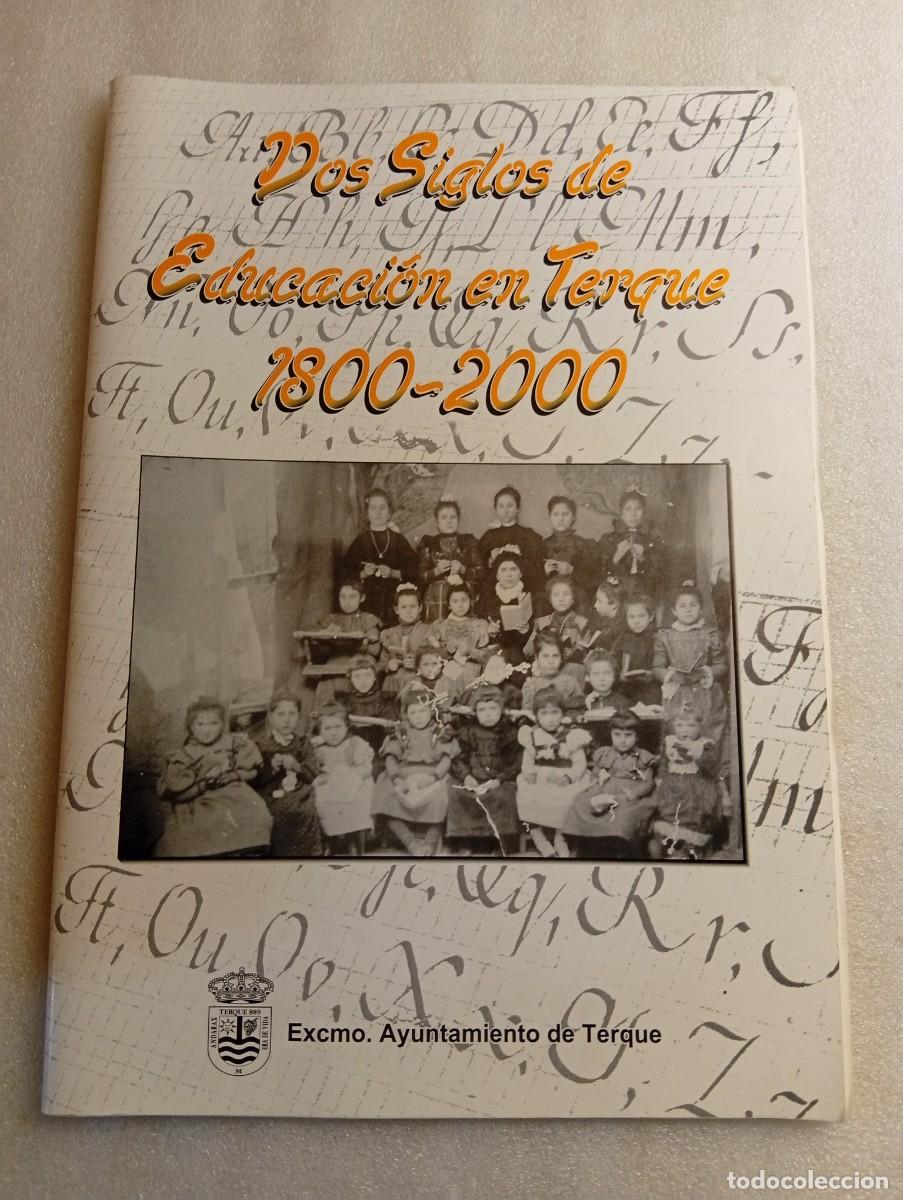 Libros de segunda mano: DOS SIGLOS DE EDUCACION EN TERQUE 1800- 2000 - ALMERIA