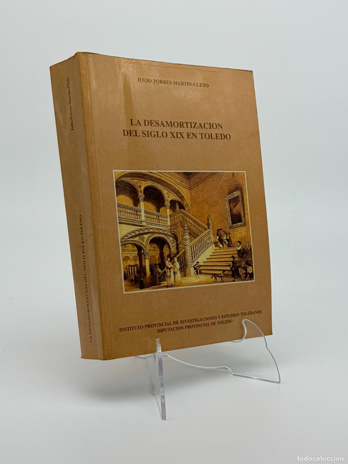 Libros de segunda mano: La desamortizaci&oacute;n del siglo XIX en Toledo - Julio Porres Mart&iacute;n-Cleto.