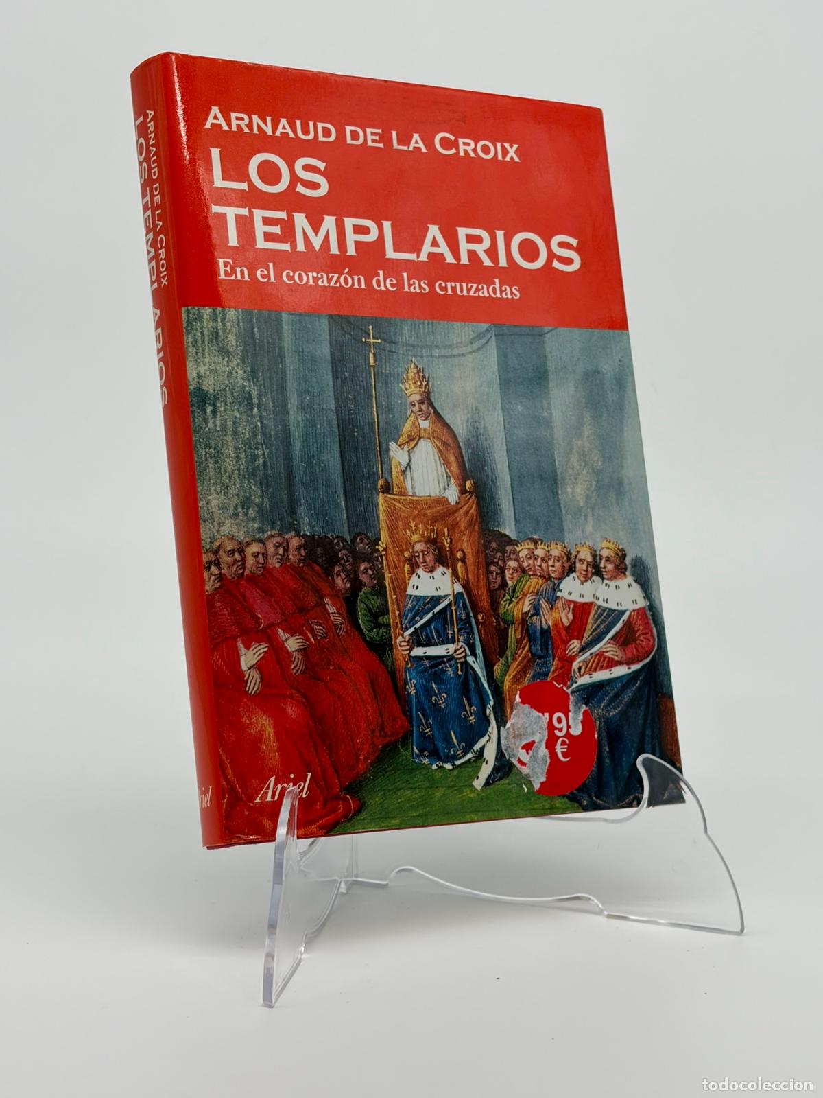 Libros de segunda mano: Los Templarios: En el coraz&oacute;n de las cruzadas - Arnaud de la Croix - Ariel