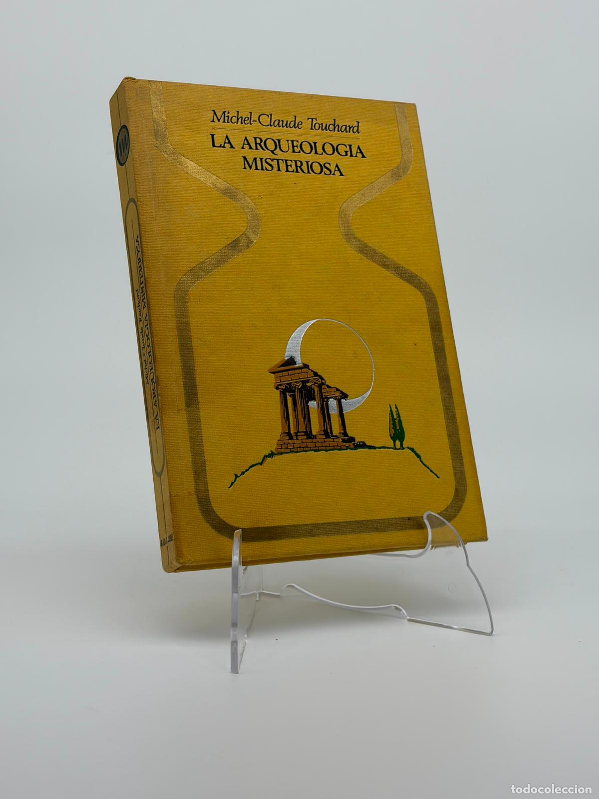 Libros de segunda mano: LA ARQUEOLOGIA MISTERIOSA - MICHEL-CLAUDE TOUCHARD -OTROS MUNDOS