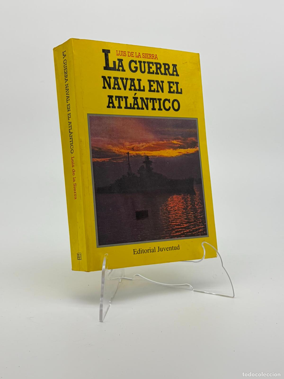 Libros de segunda mano: Luis de la Sierra, La guerra naval en el Atlantico, Editorial Juventud