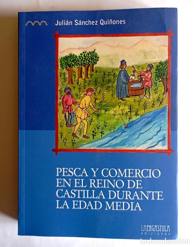 Libros de segunda mano: PESCA Y COMERCIO EN EL REINO DE CASTILLA DURANTE LA EDAD MEDIA -JULIAN SANCHEZ QUI&Ntilde;ONES