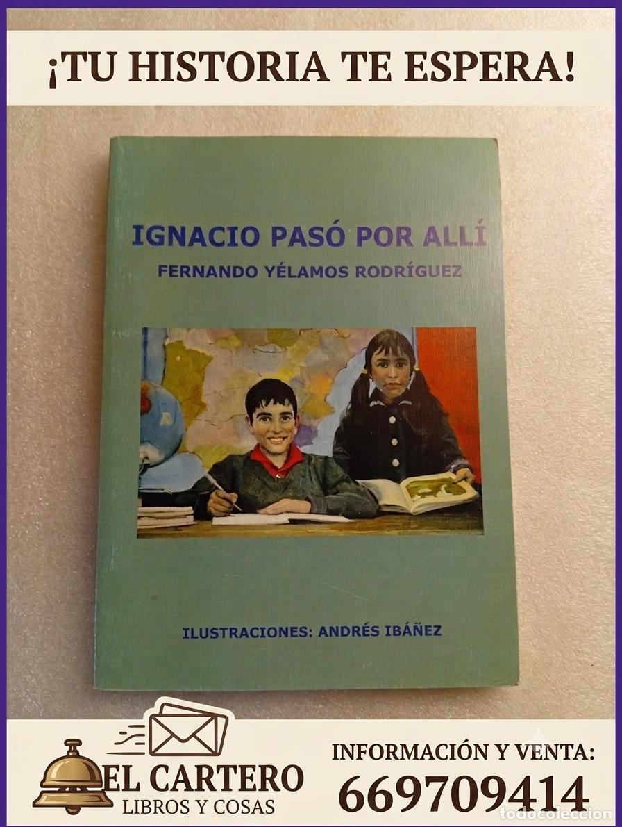 Libros de segunda mano: IGNACIO PASO POR ALLI - Fernando Y&eacute;lamos Rodr&iacute;guez Ilustraciones: Andr&eacute;s Iba&ntilde;ez 2002 Almer&iacute;a