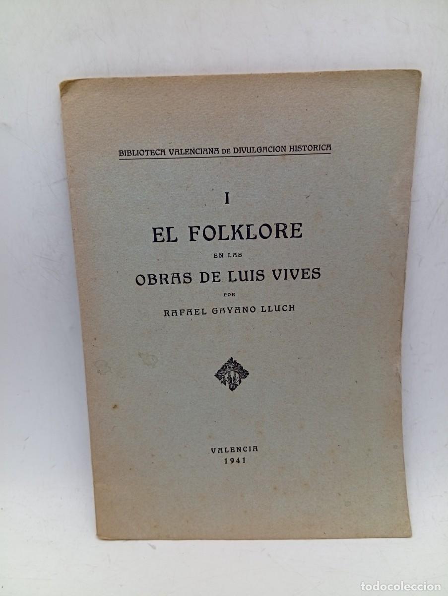 Libros de segunda mano: EL FOLKLORE EN LAS OBRAS DE LUIS VIVES. RAFAEL GAYANO LLUCH. VALENCIA, 1941. PAGS : 41.