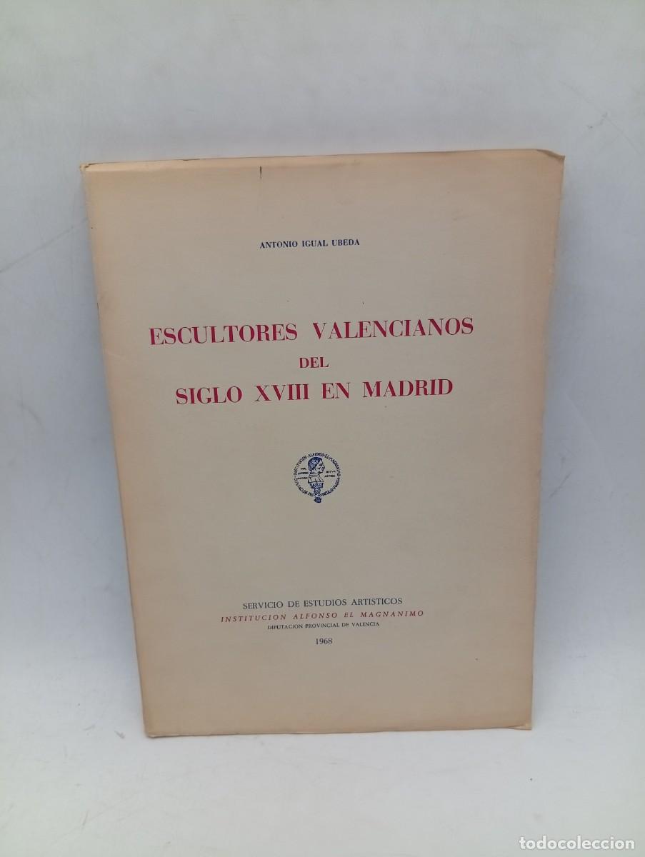 Gebrauchte B&uuml;cher: ESCULTORES VALENCIANOS DEL S. XVIII EN MADRID. ANTONIO IGUAL UBEDA. 1968. PAGS : 177+XI LAMINAS..