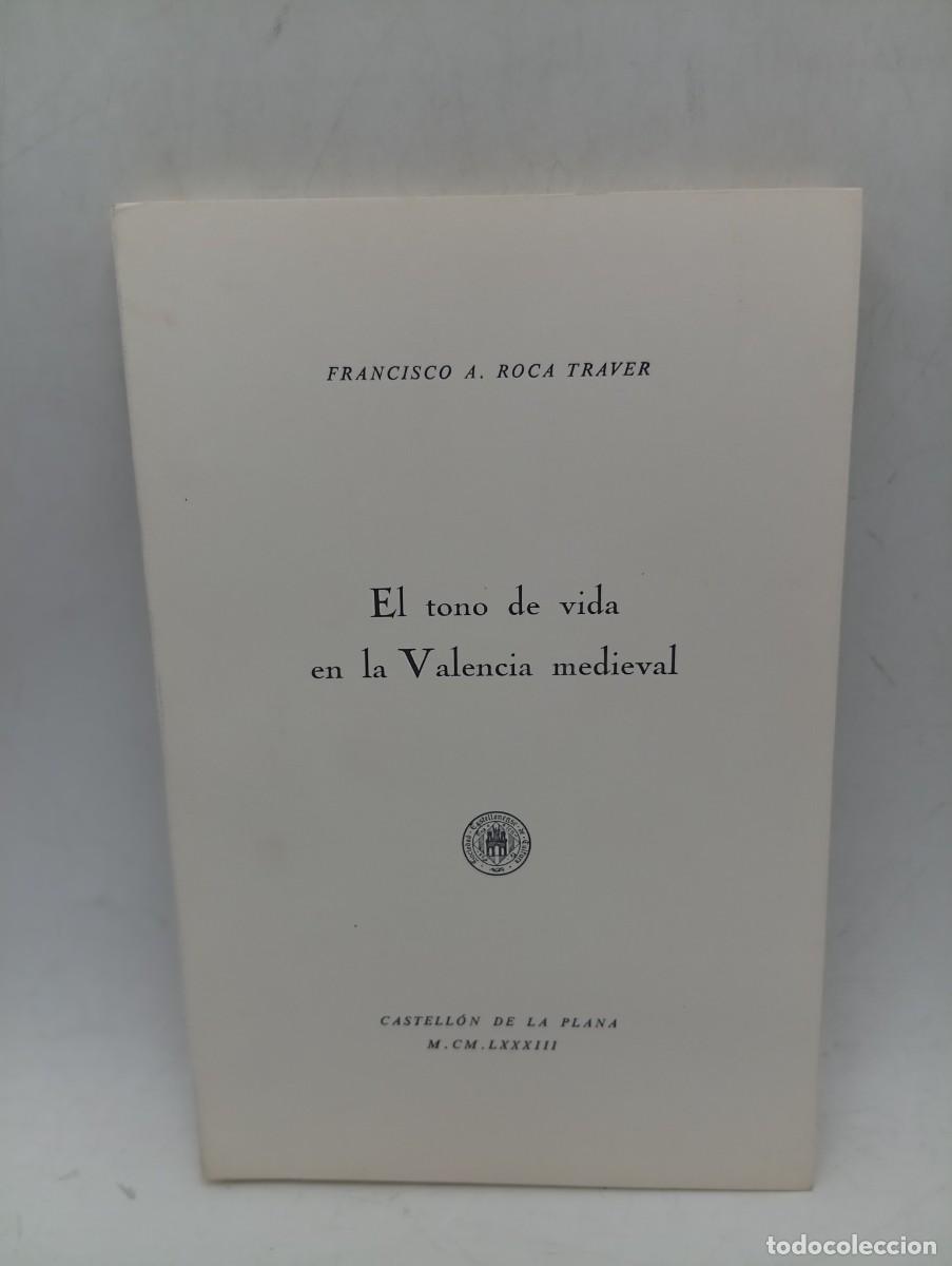 Libros de segunda mano: EL TONO DE VIDA EN LA VALENCIA MEDIEVAL. FRANCISCO A. ROCA TRAVER. 1983. PAGS : 162.