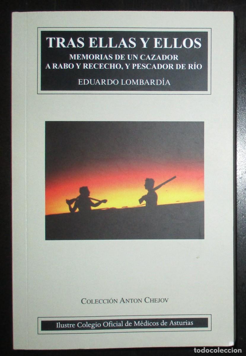 Livres d'occasion: TRAS ELLAS Y ELLOS. MEMORIAS DE UN CAZADOR A RABO Y RECECHO, Y PESCADOR DE R&Iacute;O. EDUARDO LOMBARD&Iacute;A.