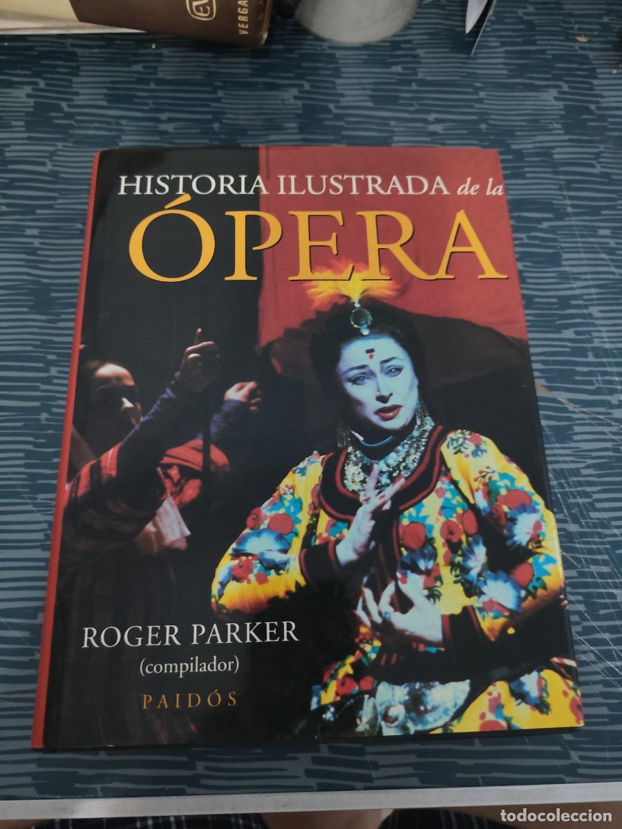 Libros de segunda mano: HISTORIA ILUSTRADA DE LA OPERA,ROGER PARKER,PAIDOS EDITORIAL,1988,557 P&Aacute;GINAS.
