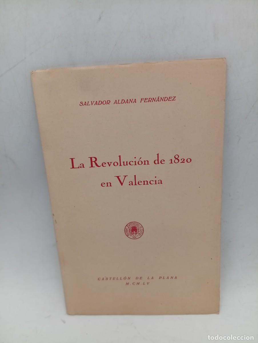 Libros de segunda mano: LA REVOLUCION DE 1820 EN VALENCIA. SALVADOR ALDANA FERNANDEZ. 1955. PAGS : 28.